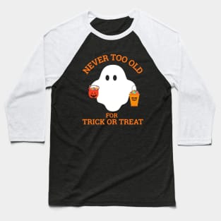 Never too Old for Trick or Treat Baseball T-Shirt